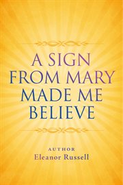 A sign from mary made me believe cover image