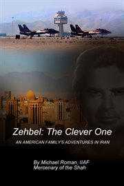 Zehbel: the clever one. An American Family's Adventures in Iran cover image