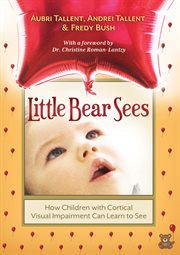 Little Bear sees: how children with cortical visual impairment can learn to see cover image