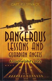Dangerous lessons and guardian angels. An Airline Pilot's Story cover image
