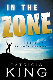 In the zone: living a life in God's blessings cover image