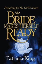 The bride makes herself ready. Preparing for the Lord's Return cover image