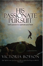 His passionate pursuit: God's passion to captivate your heart cover image