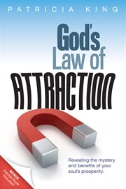 God's law of attraction. Revealing the Mystery and Benefits of Your Soul's Prosperity cover image