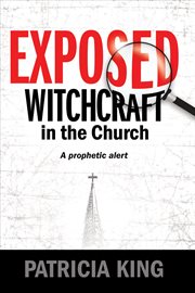 Exposed ئ witchcraft in the church. A Prophetic Alert cover image