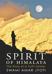 Spirit of Himalaya: the story of a truth seeker cover image