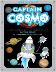 Captain cosmo. An Exciting Space Adventure and Voyage of Discovery cover image