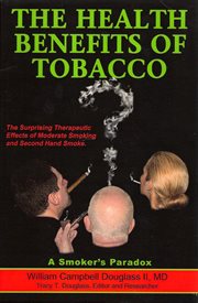 The health benefits of tobacco. The Surprising Therapeutic Benefits from Moderate Smoking cover image
