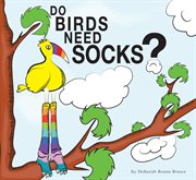 Do birds need socks? cover image
