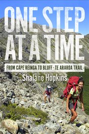 One step at a time. From Cape Reinga to Bluff - Te Araroa Trail cover image