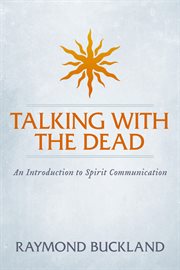 Talking with the dead. An Introduction to Spirit Communication cover image