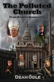 The polluted church. From Rome to Kansas City cover image