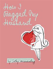How i bagged my husband. A Strategy for Love cover image