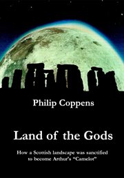 Land of the gods: how a Scottish landscape was transformed to become Arthur's "Camelot." cover image
