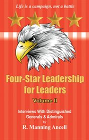 Four-star leadership for leaders - volume ii. Interviews With Distinguished Generals & Admirals cover image