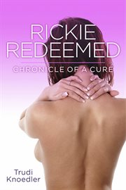 Rickie redeemed. Chronicle Of A Cure cover image