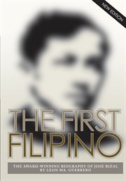 The first Filipino: a biography of Josâe Rizal cover image