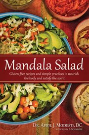Mandala salad. Gluten-Free Recipes and Simple Practices To Nourish Body and Satisfy Spirit cover image