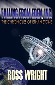 Falling from Eden, Inc.: the chronicles of Ethan Stone ; a novel cover image