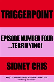 Triggerpoint: episode number four. ...Terrifying! cover image