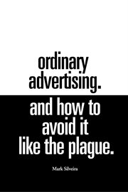 Ordinary advertising and how to avoid it like the plague cover image