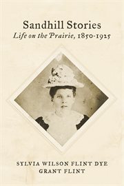 Sandhill stories. Life on the Prairie, 1850-1925 cover image