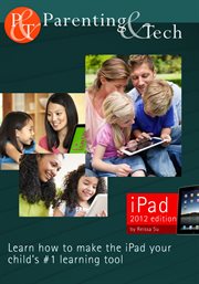 Parenting & tech. Learn How To Make The Ipad Your Child's #1 Learning Tool cover image