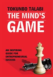 The mind's game. An Inspiring Guide for Entrepreneurial Success cover image