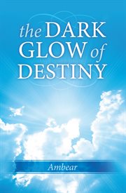The dark glow of destiny cover image