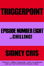 Triggerpoint: episode number eight. ...Chilling! cover image