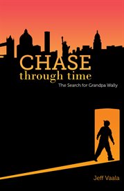 Chase through time. The Search for Grandpa Wally cover image