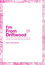 I'm from Driftwood: true lesbian, gay, bisexual, transgender and queer stories from all over the world cover image