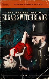 The terrible tale of Edgar Switchblade cover image