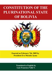 Essential laws of the Bolivian revolution: a translation to English of the New constitution, the law against racism and any form of discrimination, and the Law against corruption, illicit enrichment and investigation of fortunes "Marcelo Quiroga Santa Cru cover image