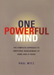 One powerful mind: the complete approach to emotional management at home and at work cover image