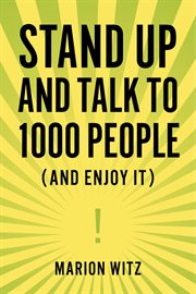 1000 kiðsi èonèunde konuðsmak ve bundan keyif almaya dair =: Stand up and talk to 1000 people cover image