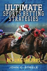 Ultimate sports betting strategies. Bet Like the Pros cover image
