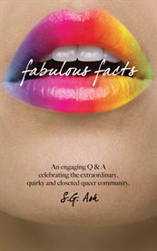 Fabulous facts. An Engaging Q & A Celebrating The Extraordinary, Quirky, Queer Community cover image