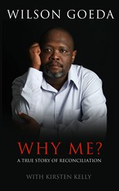 Why me?. A True Story Of Reconciliation cover image