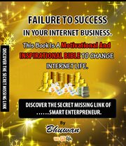 Failure to success in your internet business. Discover the Secret Missing Link cover image