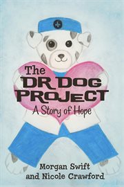 The dr. dog project. A Story Of Hope cover image