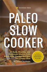 Paleo slow cooker : 75 easy, healthy, and delicious gluten-free Paleo slow cooker recipes for a Paleo diet cover image