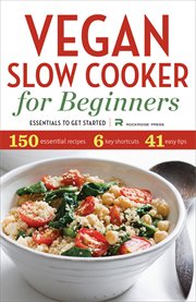 Vegan slow cooker for beginners : essentials to get started cover image