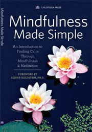 Mindfulness made simple : an introduction to finding calm through mindfulness & meditation cover image