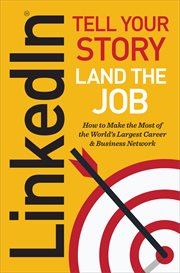 LinkedIn : Tell Your Story, Land the Job cover image