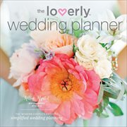 The Loverly Wedding Planner : The Modern Couple's Guide to Simplified Wedding Planning cover image