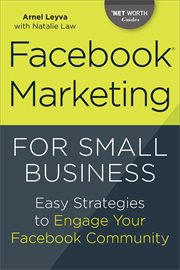 Facebook Marketing for Small Business : Easy Strategies to Engage Your Facebook Community cover image