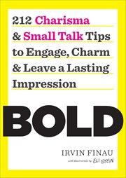 Bold : 212 Charisma and Small Talk Tips to Engage, Charm and Leave a Lasting Impression cover image