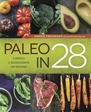 Paleo in 28 : 4 Weeks, 5 Ingredients, 130 Recipes cover image