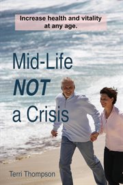 Mid-life not a crisis. Increase Health and Vitality at Any Age cover image